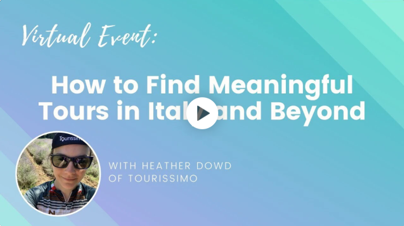 Video recording image for an event with Wanderful called "How to Find Meaningful Tours in Italy and Beyond" With Heather Dowd of Tourissimo