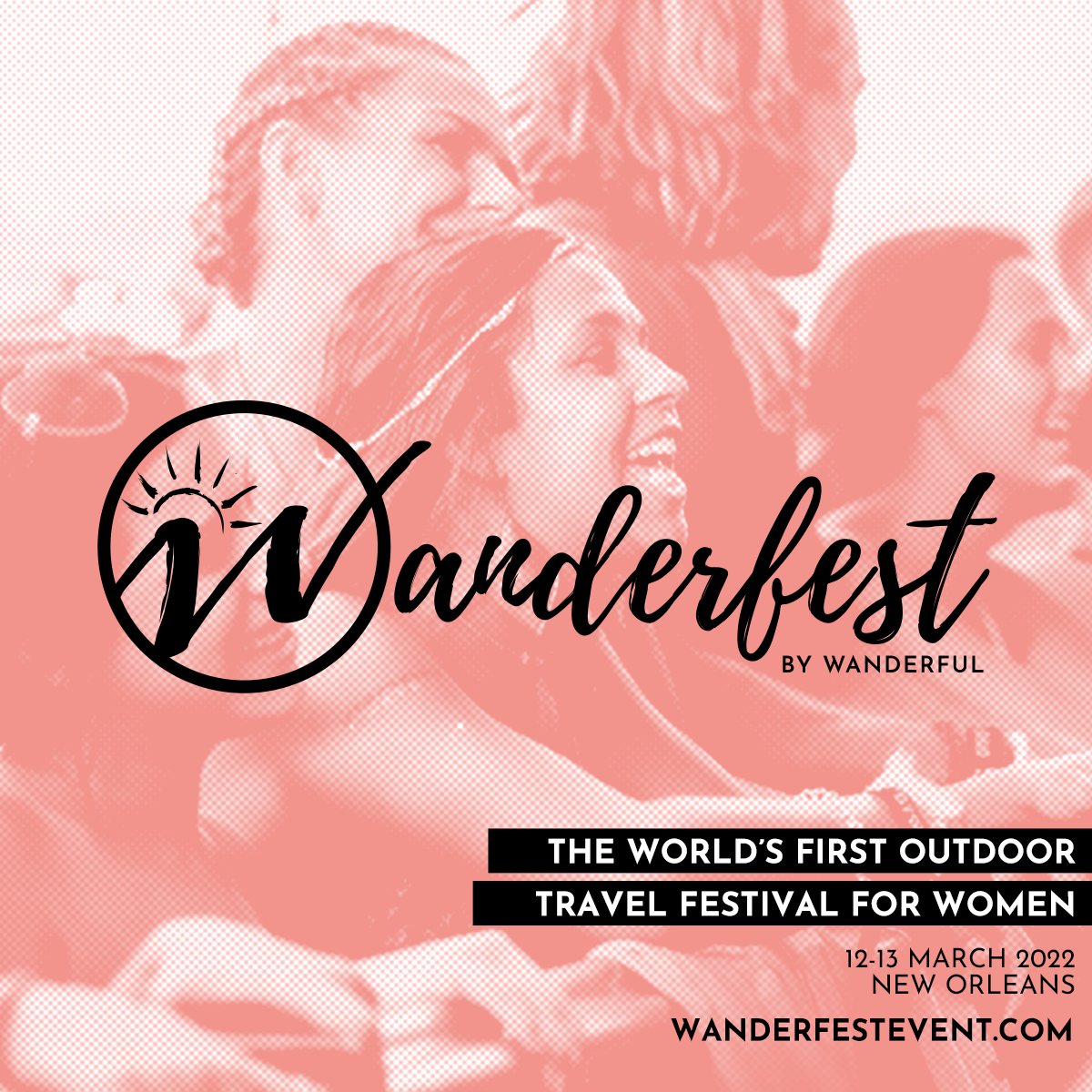 Promotional graphic featuring several happy women at a festival. The image text says: Wanderfest by Wanderful: The world's first outdoor travel festival for women. 12-13 March 2022 in New Orleans